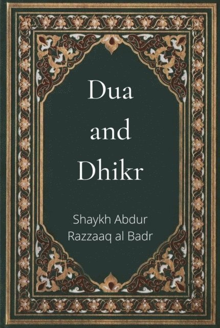 Shaykh Abdur Razzaaq al Badr - Dua and Dhikr, E-bok