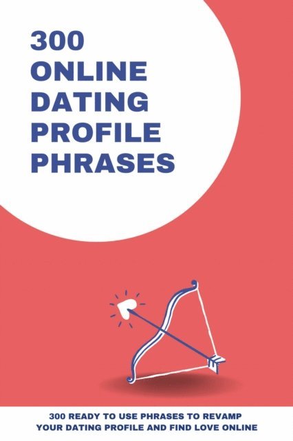 Amanda Symonds - 300 Online Dating Profile Phrases, E-bok. Tillgänglighet: Lägg i varukorg
