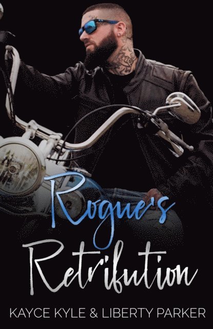 Liberty Parker, Kayce Kyle - Rogue's Retribution, E-bok