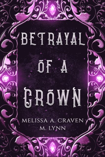 Melissa A. Craven, M. Lynn - Betrayal of a Crown, E-bok