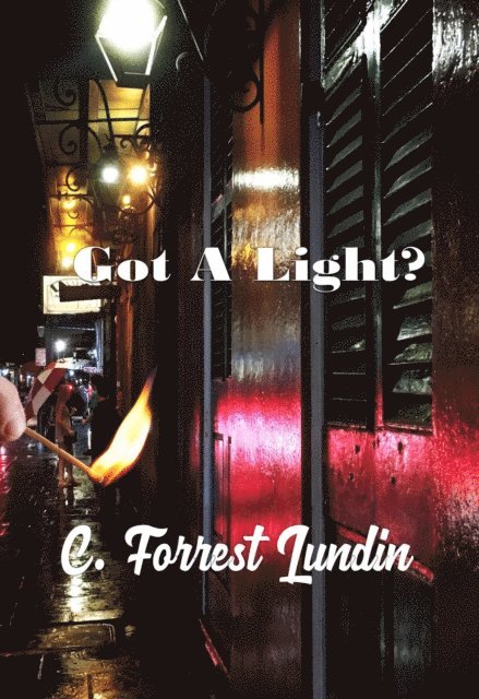 C. Forrest Lundin - Got A Light?, E-bok