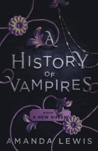 Amanda Lewis - History of Vampires: A New Queen, E-bok