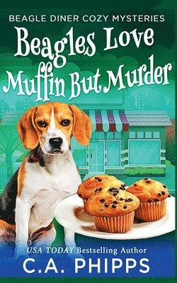 C A Phipps - Beagles Love Muffin But Murder, Häftad