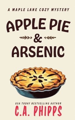 C A Phipps - Apple Pie and Arsenic, Häftad