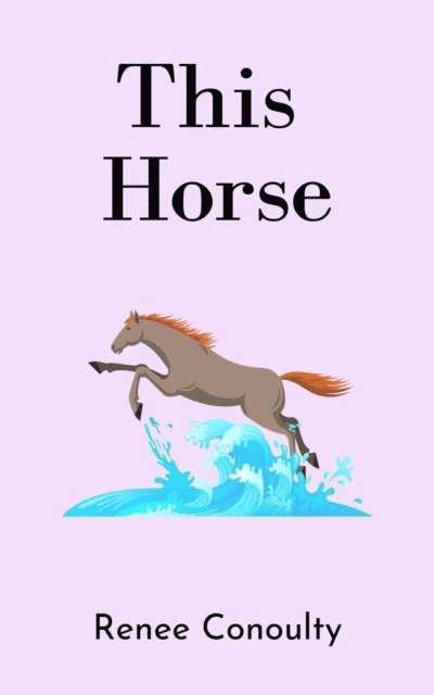 Renee Conoulty - This Horse, E-bok
