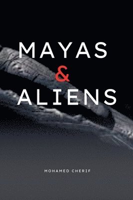Mohamed Cherif - Mayas & Aliens, Häftad. Tillgänglighet: Lägg i varukorg