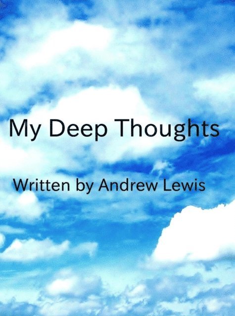 Andrew Lewis - My Deep Thoughts, E-bok