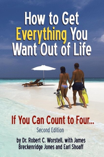 Earl Shoaff, James Breckenridge Jones, Dr. Robert C. Worstell - How to Get Everything You Want Out of Life - Second Edition, E-bok