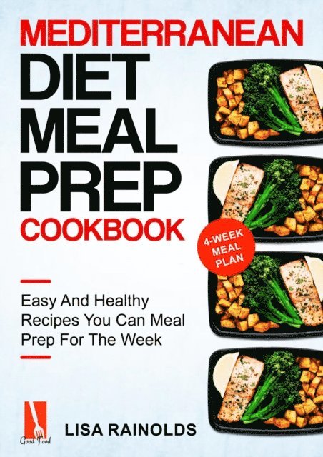 Lisa Rainolds - Mediterranean Diet Meal Prep Cookbook: Easy And Healthy Recipes You Can Meal Prep For The Week, E-bok