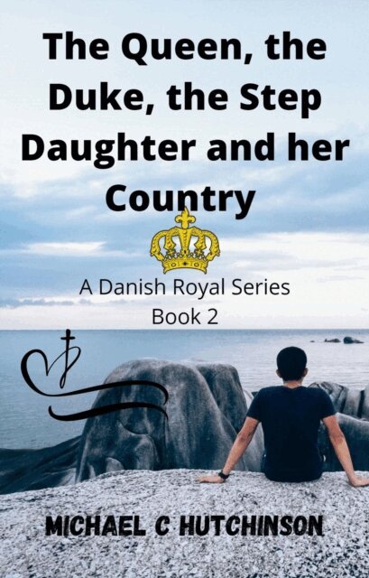 SN Hutchinson, Michael C Hutchinson - Queen, the Duke, the Step-Daughter and her Country, E-bok