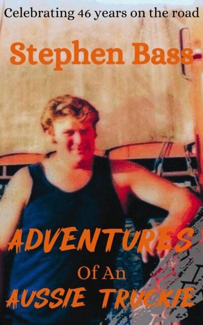 Stephen Bass - Adventures of an Aussie Truckie, E-bok