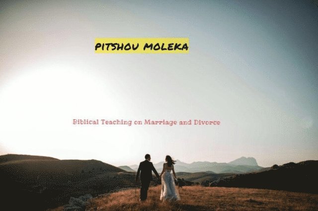 Pitshou MOLEKA - Biblical Teaching on Marriage and Divorce, E-bok