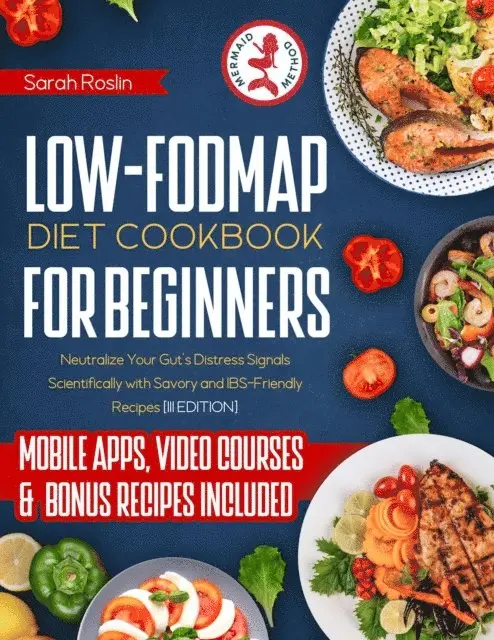 Sarah Roslin - Low-Fodmap Diet Cookbook for Beginners: Neutralizing Gut Distress Scientifically with Savory & IBS-Friendly Recipes [IV EDITION], E-bok. Tillgänglighet: Lägg i varukorg