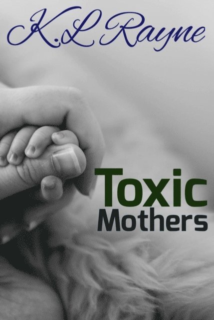 K.L. Rayne - Toxic Mothers, E-bok. Tillgänglighet: Lägg i varukorg