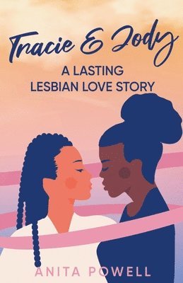 Anita Powell - Tracie and Jody - A Lasting Lesbian Love Story, Häftad
