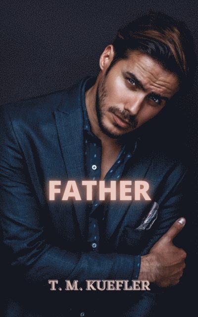T. M. Kuefler - Father, E-bok
