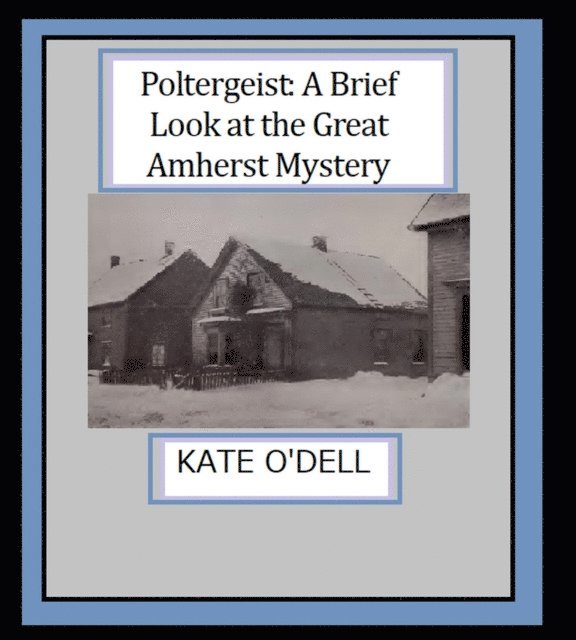 Kate O'Dell - Poltergeist: A Brief Look at the Great Amherst Mystery, E-bok
