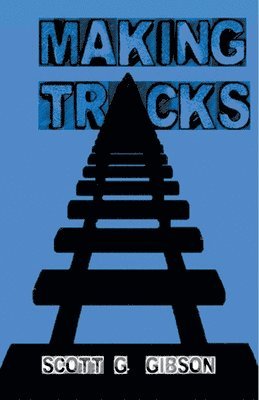 Scott G Gibson - Making Tracks, Häftad