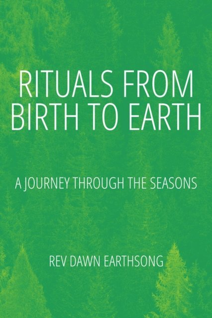 Dawn Williams - From Birth To Earth: Rituals for All Seasons, E-bok