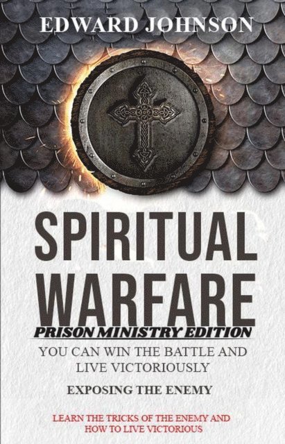 edward johnson - Spiritual Warfare: Exposing The Enemy, E-bok