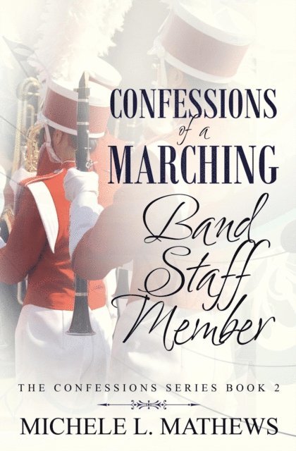 Michele L. Mathews - Confessions of a Marching Band Staff Member, E-bok