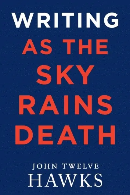 John Twelve Hawks - Writing As the Sky Rains Death, E-bok. Tillgänglighet: Lägg i varukorg