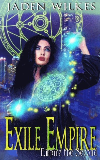 Jaden Wilkes, Olivia Hawthorne - Exile Empire - Empire the Second, E-bok