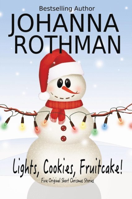 Johanna Rothman - Lights, Cookies, Fruitcake!, E-bok