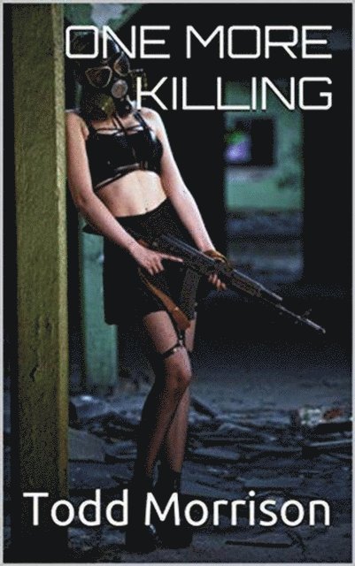 Todd Morrison - One More Killing, E-bok