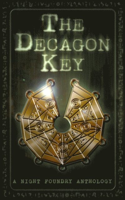 Peter James Martin, Trixie Pereira, Jethro Weyman, Kayla Hicks, Cix and Victoria Zander, SJ Covey, Melissa Rose Rodgers, Marios Eracleous, Elizabeth Eckstein, Ross Young, Night Foundry - Decagon Key, E-bok
