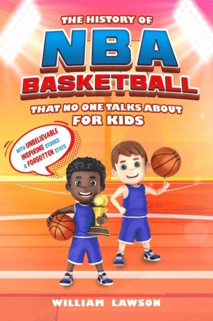 william lawson - History of NBA Basketball That Nobody Talks About for Kids  With Unbelievable Inspiring Stories & Forgotten Stats, E-bok