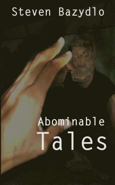 Steven Bazydlo - Abominable Tales, E-bok