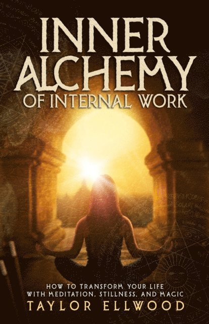 Taylor Ellwood - Inner Alchemy of Internal Work, E-bok