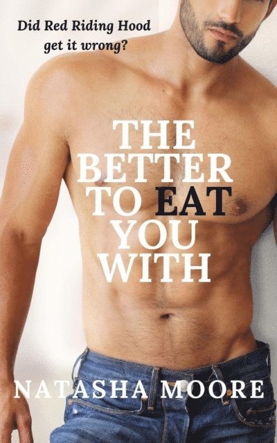 Natasha Moore - Better to Eat You With, E-bok