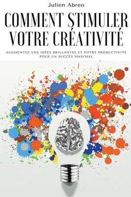 Julien Abreo - Comment stimuler votre créativité, Häftad. Tillgänglighet: Lägg i varukorg