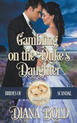 Diana Bold - Gambling on the Duke's Daughter, Häftad