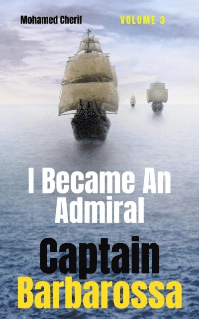 Mohamed Cherif - Captain Barbarossa : I Became An Admiral Over Ottoman Empire Fleet, E-bok. Tillgänglighet: Lägg i varukorg