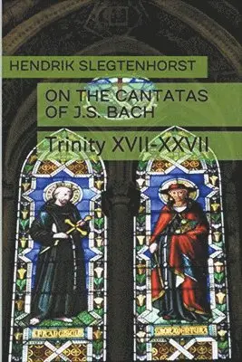 Hendrik Slegtenhorst - On the Cantatas of J.S. Bach, Häftad. Tillgänglighet: Lägg i varukorg