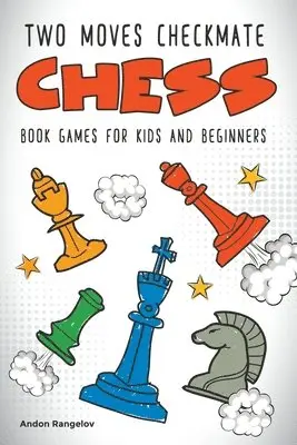 Andon Rangelov - Two Moves Checkmate Chess Book Games for Kids and Beginners, Häftad. Tillgänglighet: Lägg i varukorg