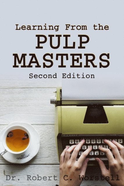 Dr. Robert C. Worstell - Learning from the Pulp Masters: 2nd Edition, E-bok