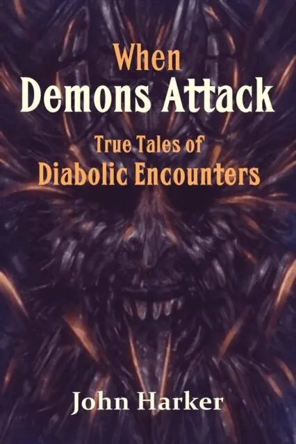 John Harker - When Demons Attack: True Tales of Diabolic Encounters, E-bok. Tillgänglighet: Lägg i varukorg