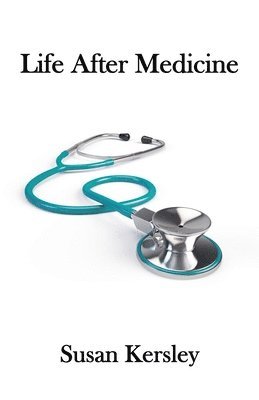 Susan Kersley - Life After Medicine, Häftad. Tillgänglighet: Lägg i varukorg