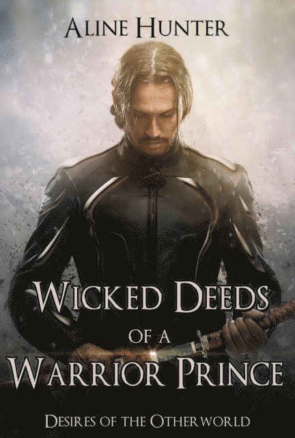 Aline Hunter - Wicked Deeds of a Warrior Prince, E-bok