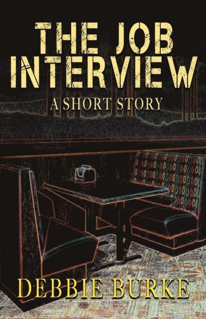 Debbie Burke - Job Interview - A Short Story, E-bok