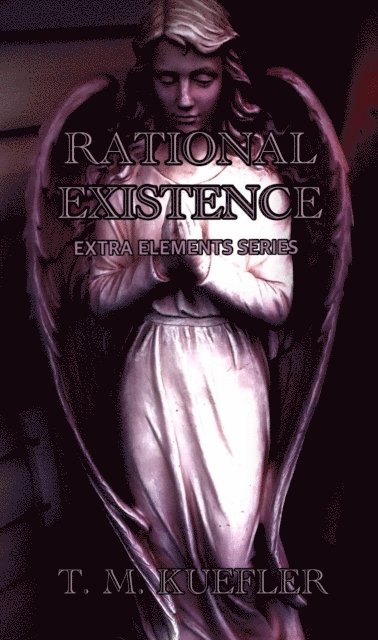 T. M. Kuefler - Rational Existence, E-bok