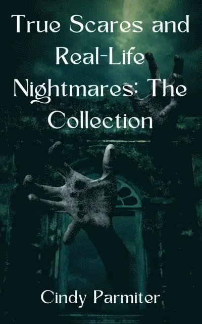 Cindy Parmiter - True Scares and Real-Life Nightmares: The Collection, E-bok. Tillgänglighet: Lägg i varukorg