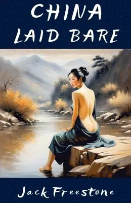 Jack Freestone - China Laid Bare, Häftad. Tillgänglighet: Lägg i varukorg
