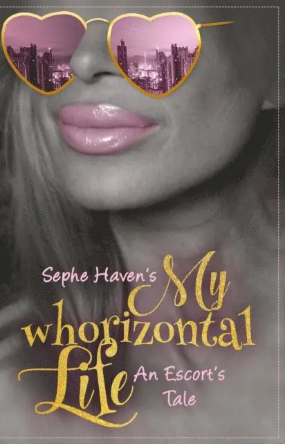Sephe Haven - My Whorizontal Life: An Escort's Tale, E-bok. Tillgänglighet: Lägg i varukorg