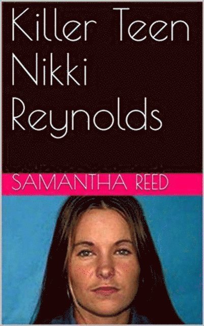 Samantha Reed - Killer Teen Nikki Reynolds, E-bok