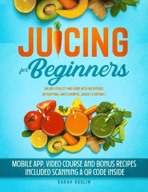 Sarah Roslin - Juicing for Beginners: Unlock Vitality and Vigor with Nutritious, Detoxifying, and Flavorful Juices [COLOR EDITION], E-bok. Tillgänglighet: Lägg i varukorg